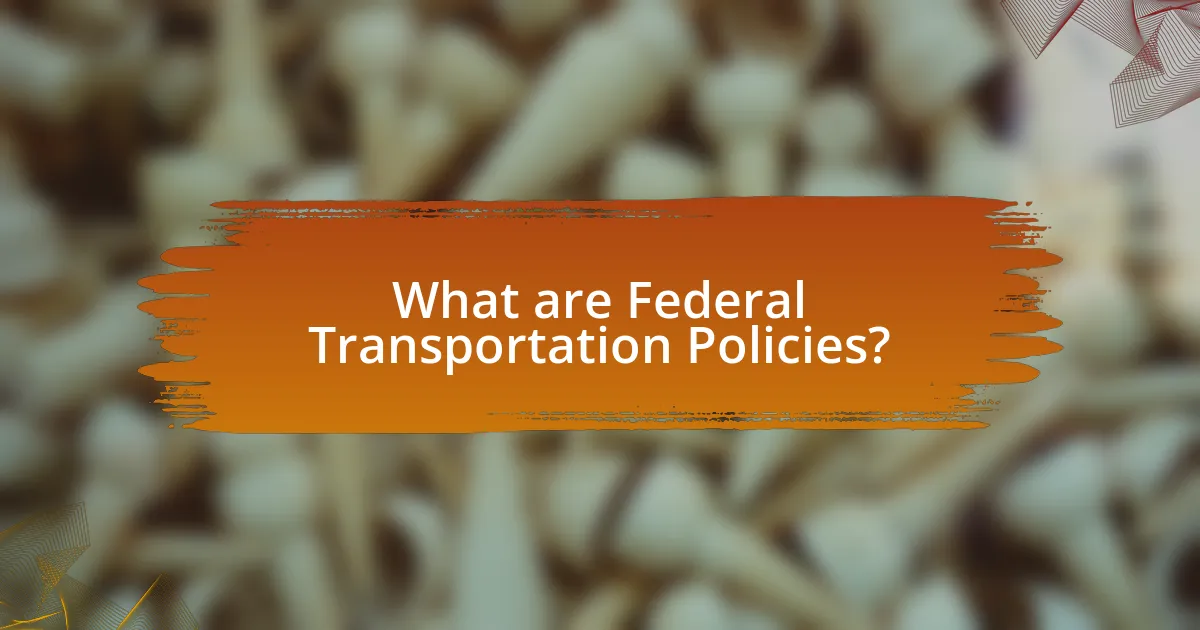 What are Federal Transportation Policies?