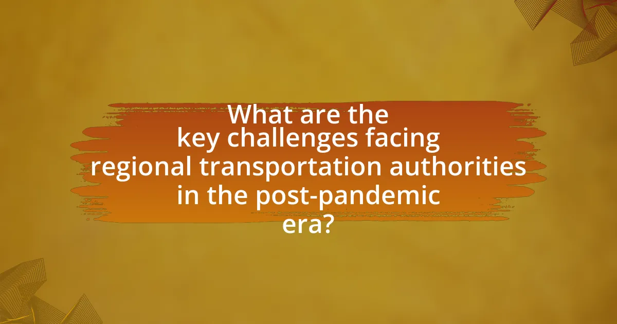 What are the key challenges facing regional transportation authorities in the post-pandemic era?