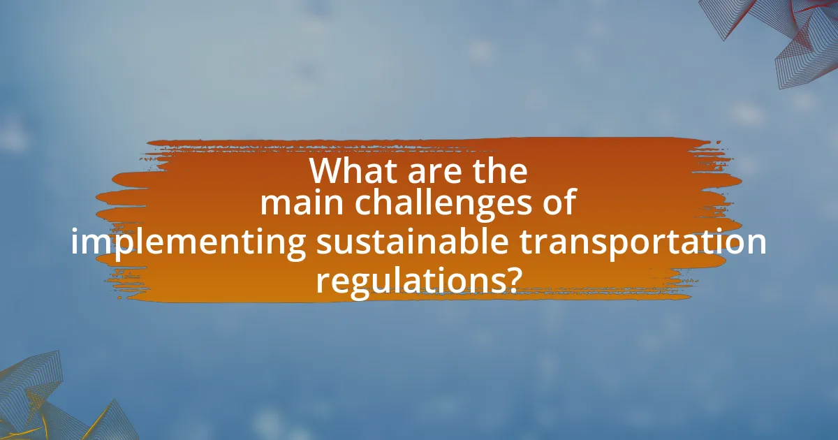 What are the main challenges of implementing sustainable transportation regulations?