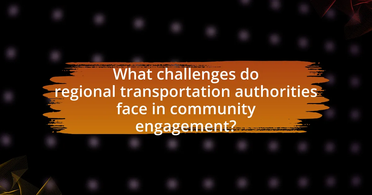 What challenges do regional transportation authorities face in community engagement?
