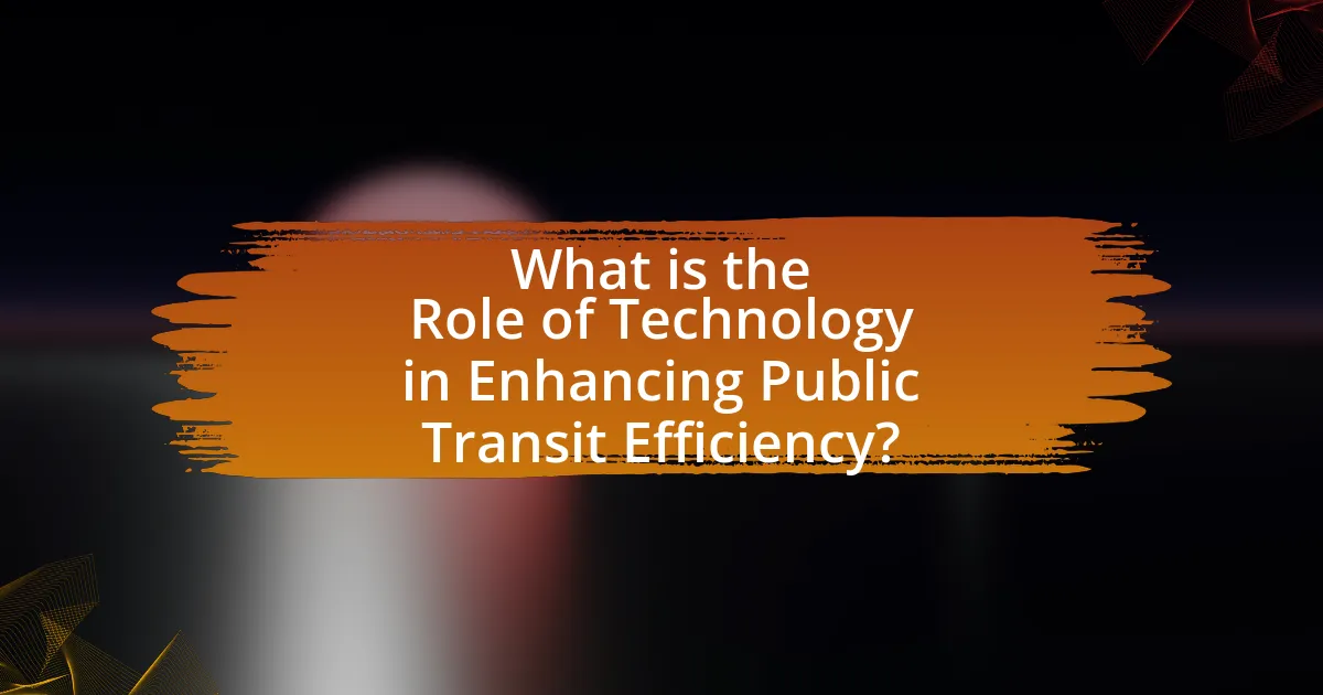 What is the Role of Technology in Enhancing Public Transit Efficiency?